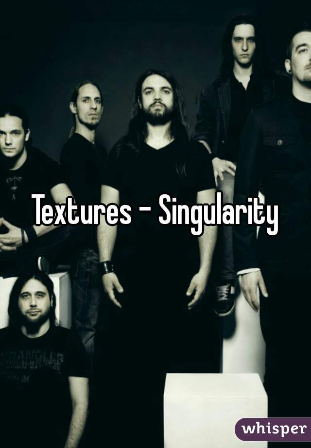 Textures - Singularity