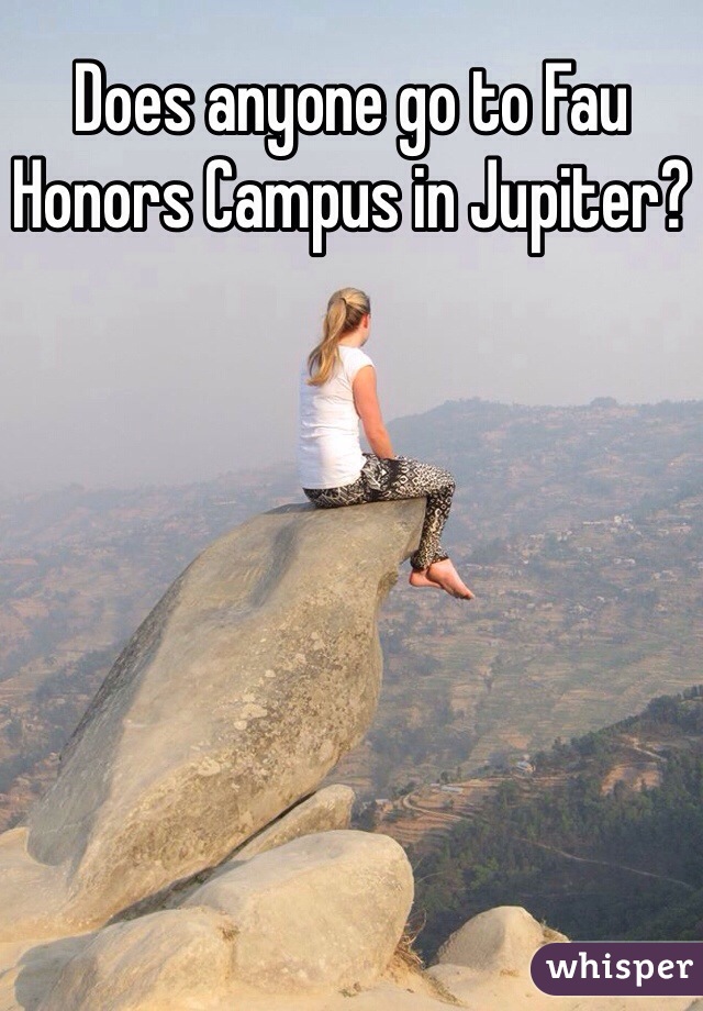 Does anyone go to Fau Honors Campus in Jupiter? 