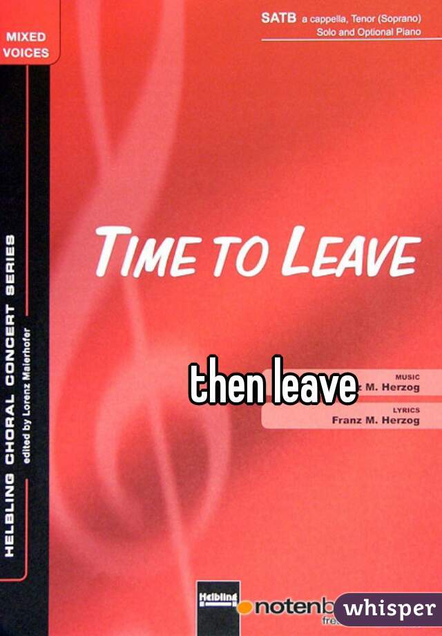 then leave   