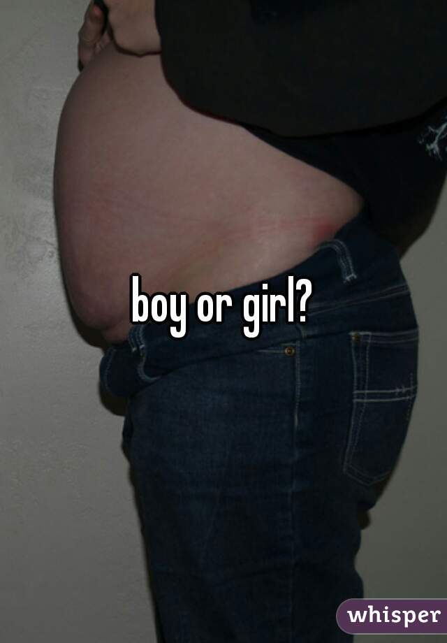 boy or girl?