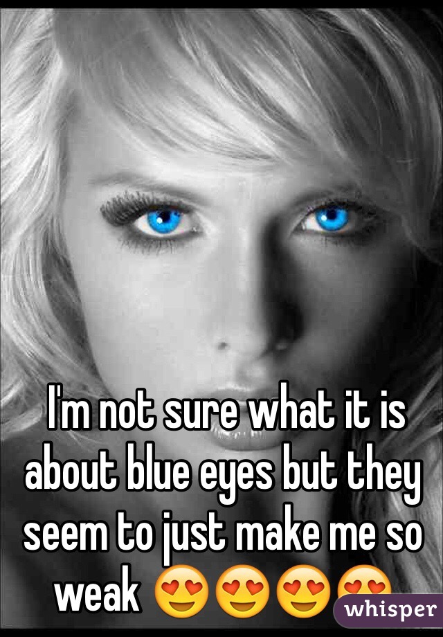  I'm not sure what it is about blue eyes but they seem to just make me so weak 😍😍😍😍