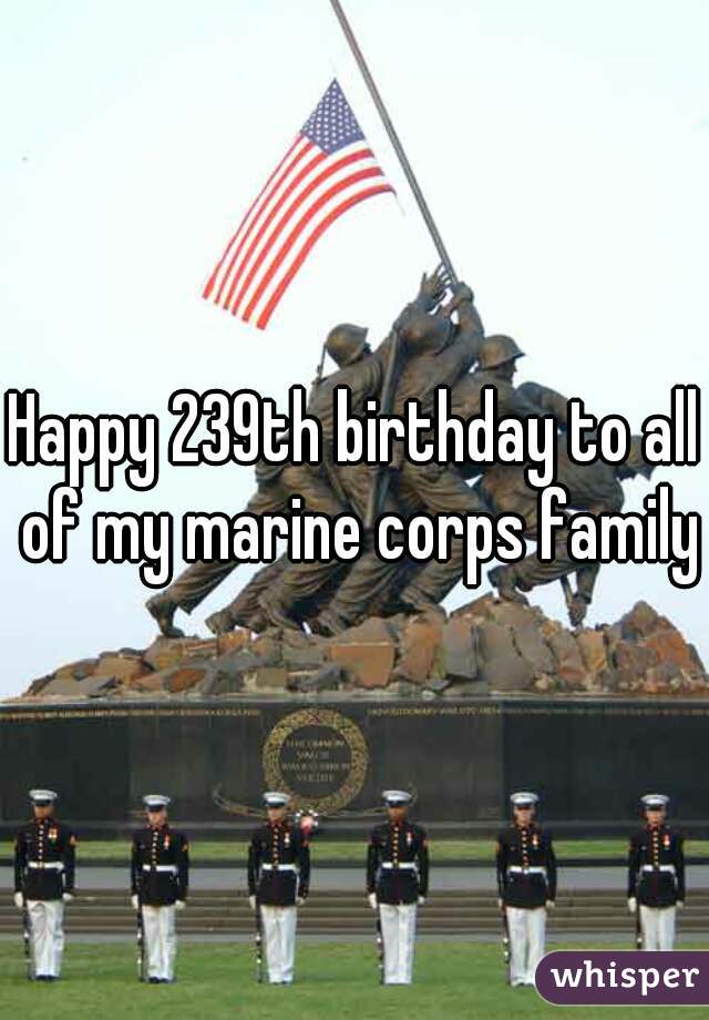 Happy 239th birthday to all of my marine corps family