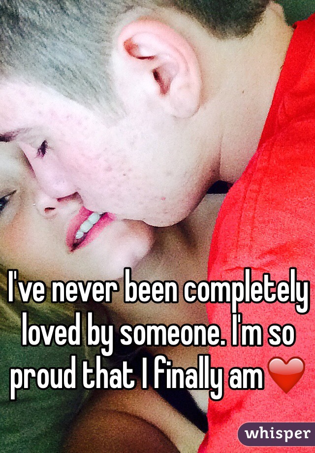 I've never been completely loved by someone. I'm so proud that I finally am❤️
