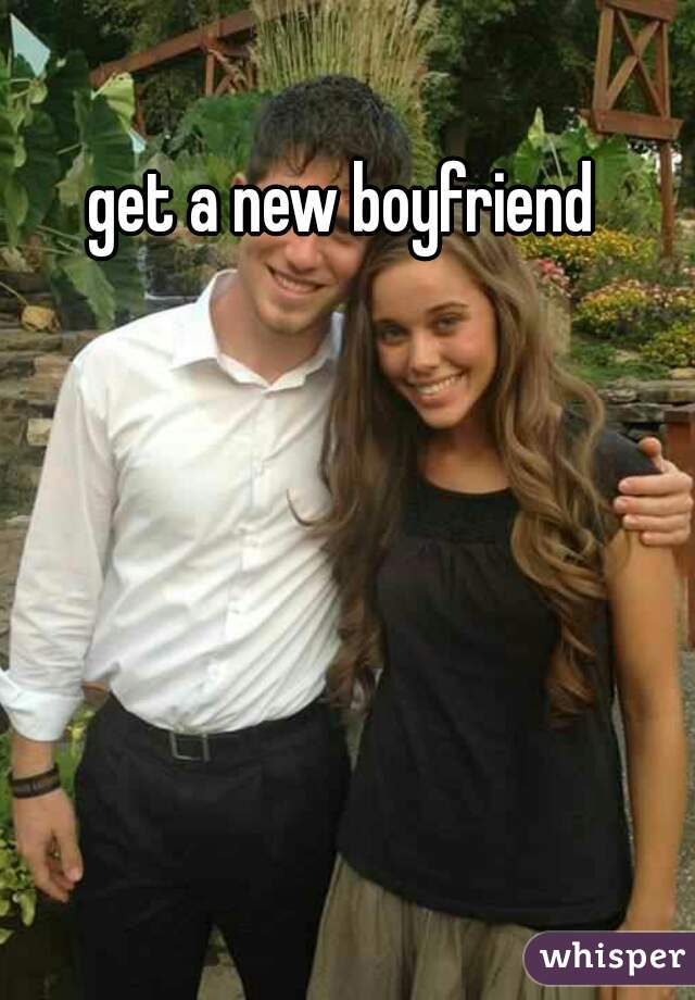 get a new boyfriend