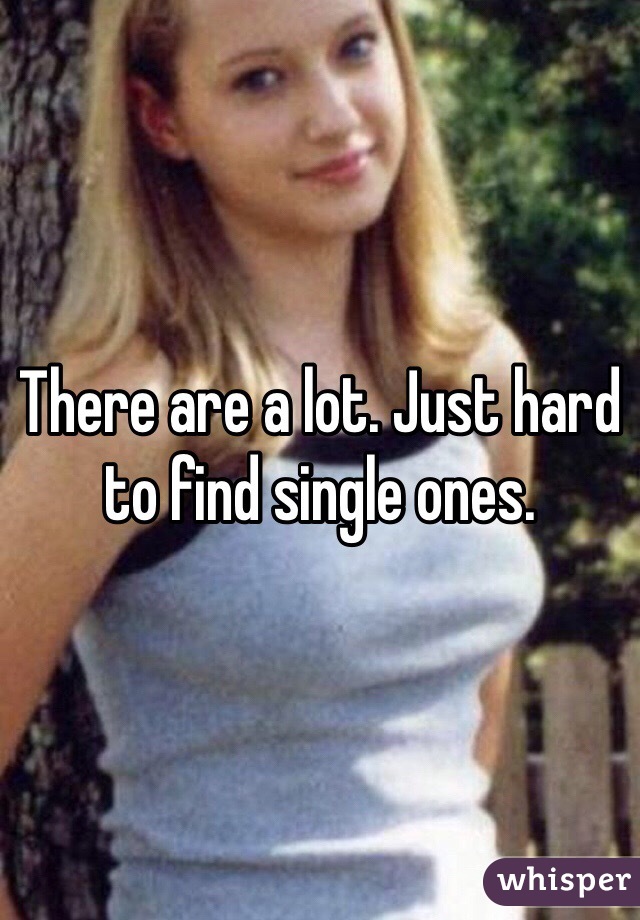 There are a lot. Just hard to find single ones. 
