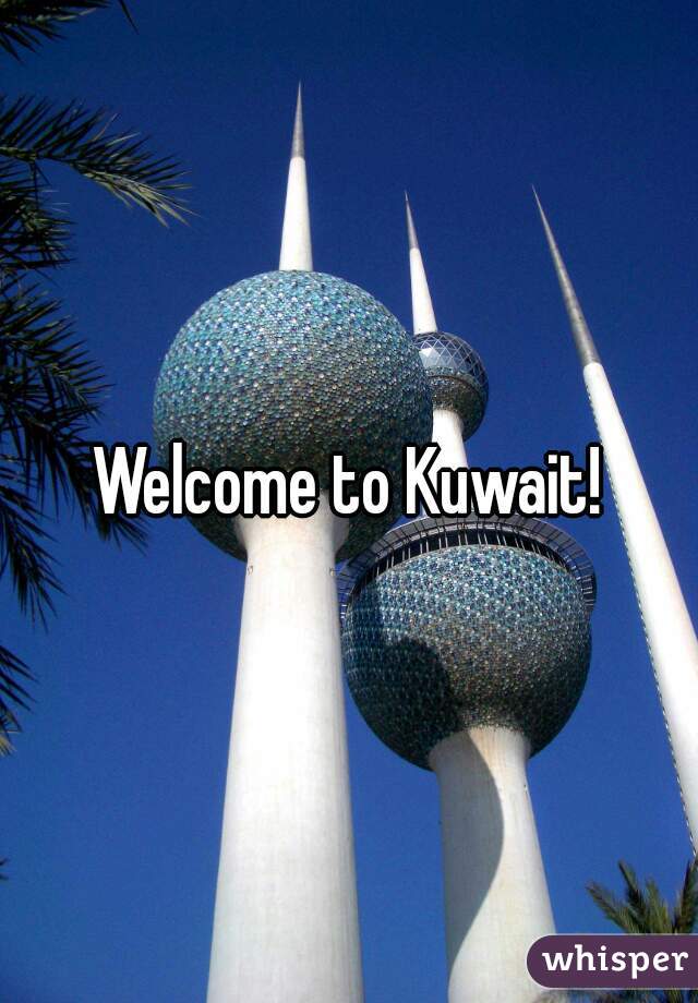Welcome to Kuwait!