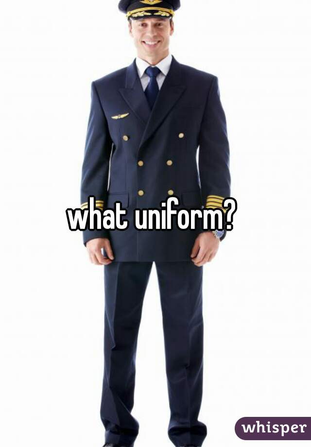 what uniform? 