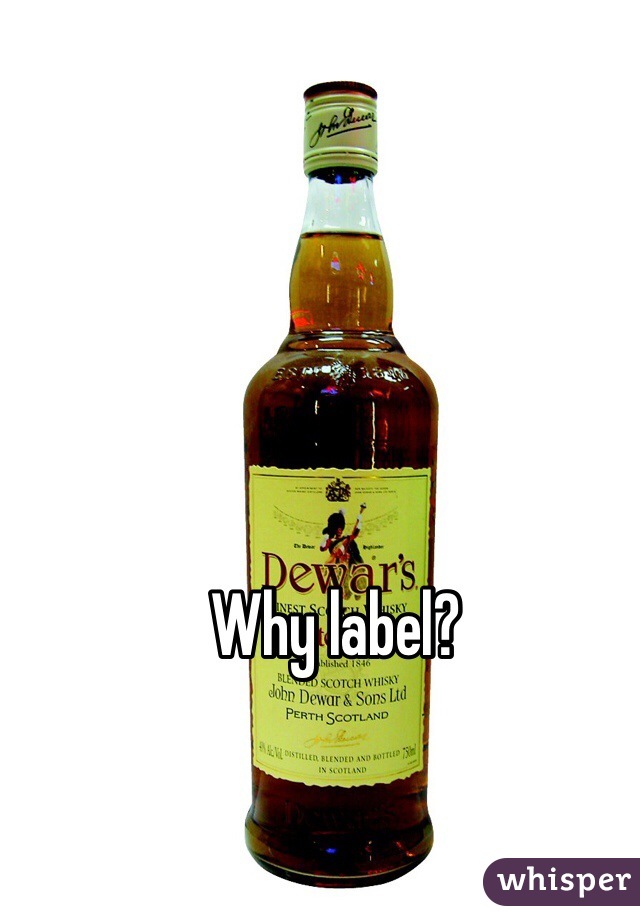 Why label?