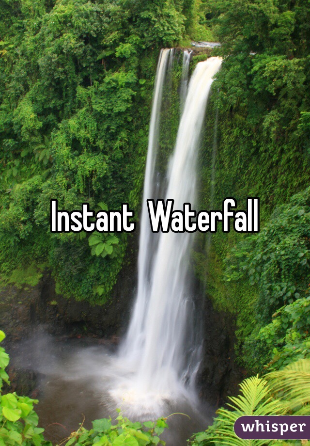Instant  Waterfall  