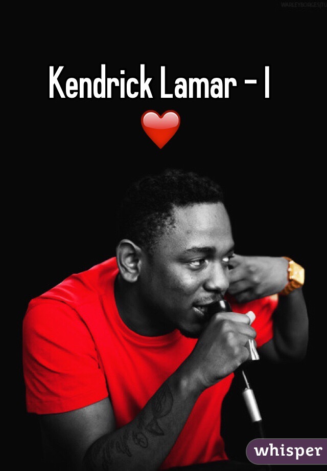 Kendrick Lamar - I 
❤️