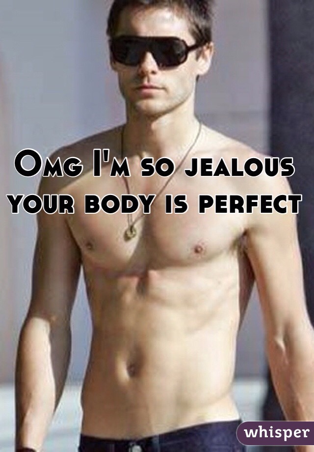 Omg I'm so jealous your body is perfect 