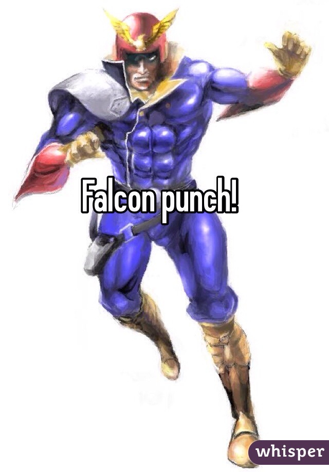 Falcon punch! 