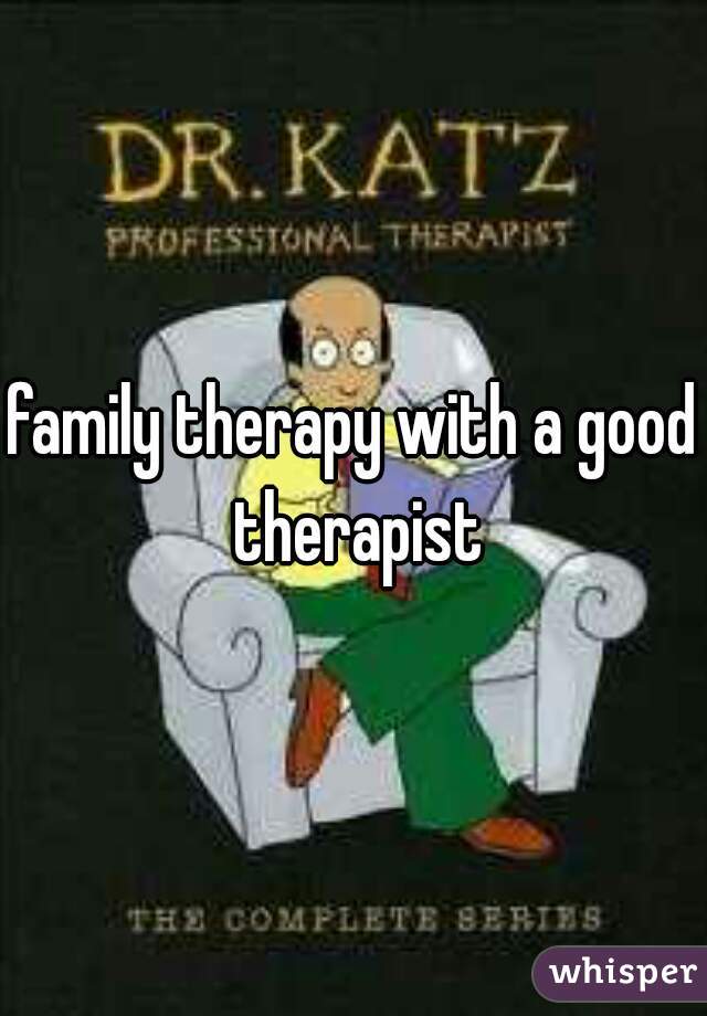 family therapy with a good therapist