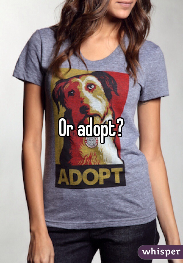 Or adopt?