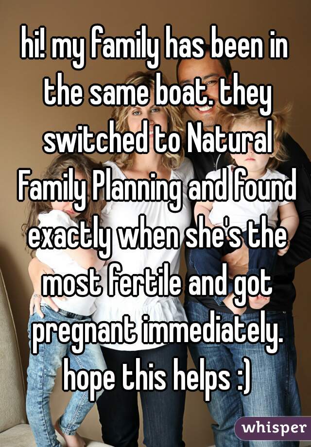 hi! my family has been in the same boat. they switched to Natural Family Planning and found exactly when she's the most fertile and got pregnant immediately. hope this helps :)