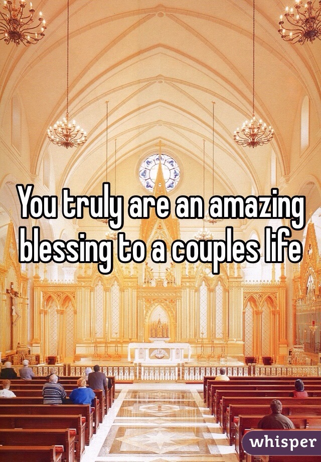 You truly are an amazing blessing to a couples life