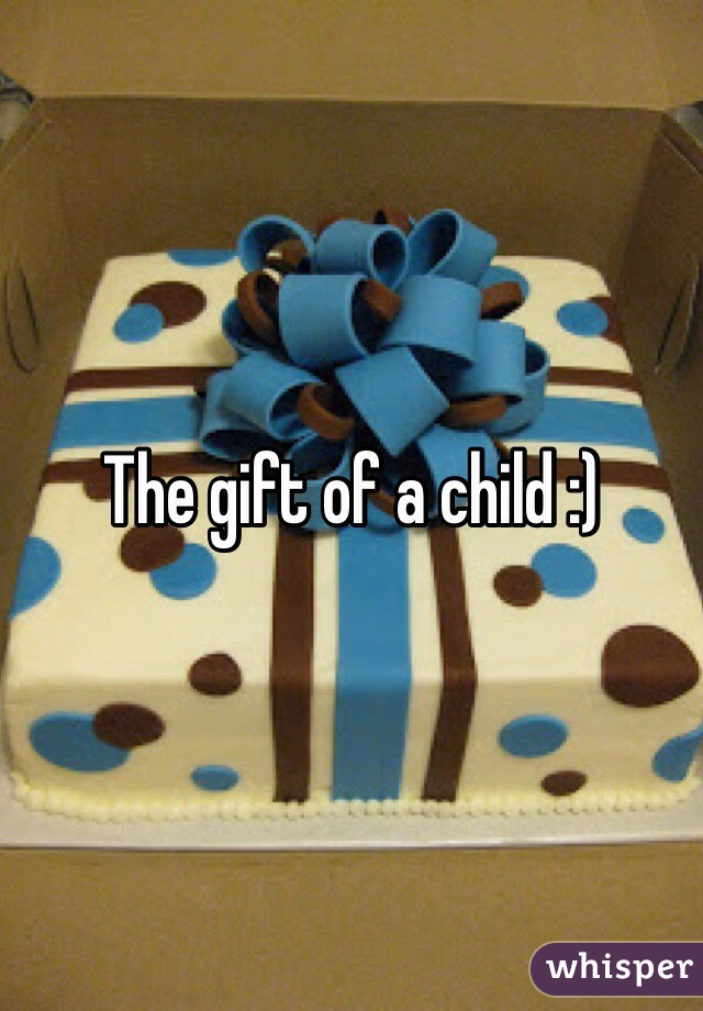 The gift of a child :) 