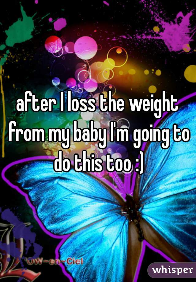 after I loss the weight from my baby I'm going to do this too :)