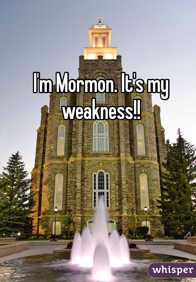 I'm Mormon. It's my weakness!!
