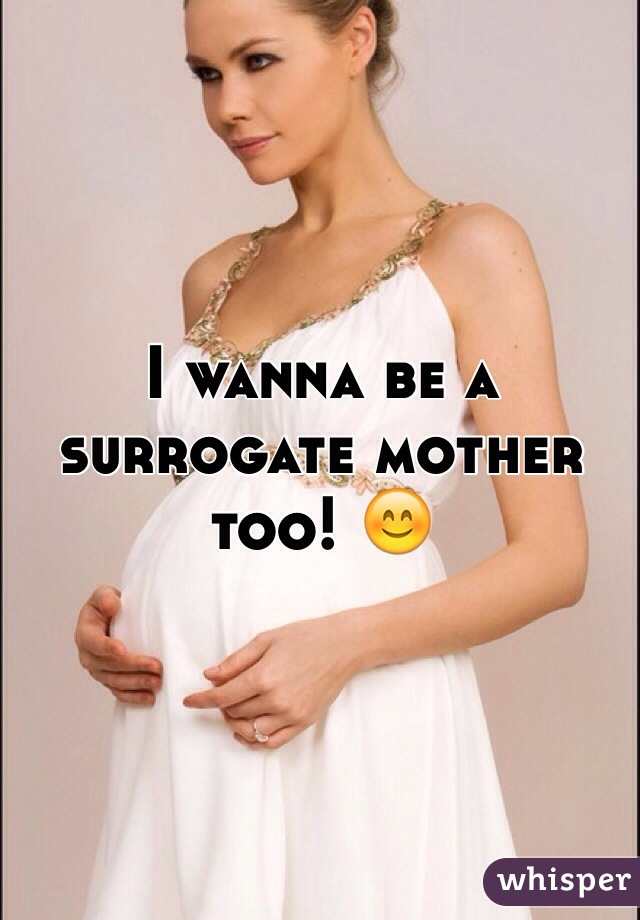 I wanna be a surrogate mother too! 😊