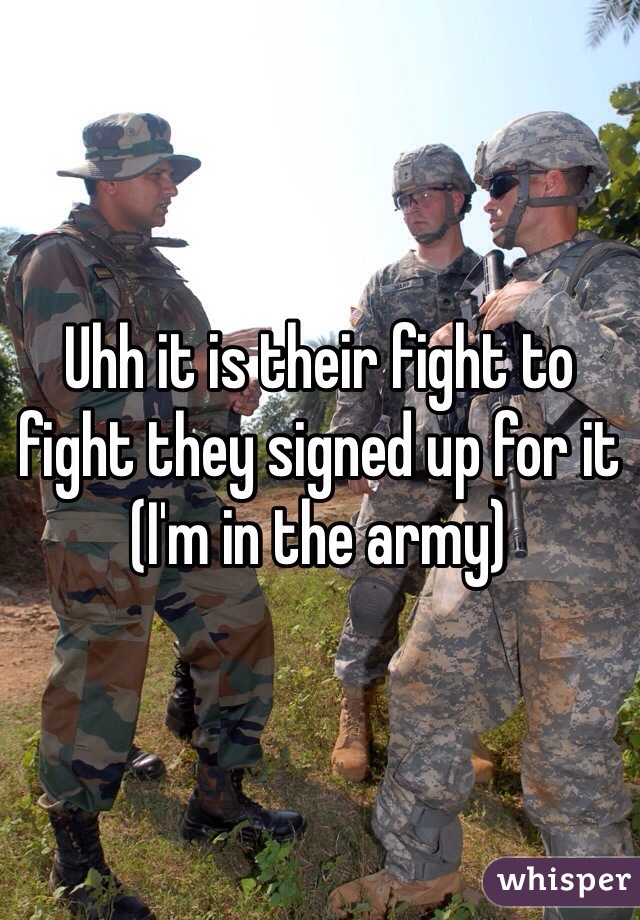 Uhh it is their fight to fight they signed up for it (I'm in the army)