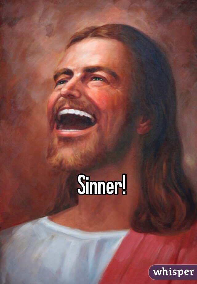 Sinner!