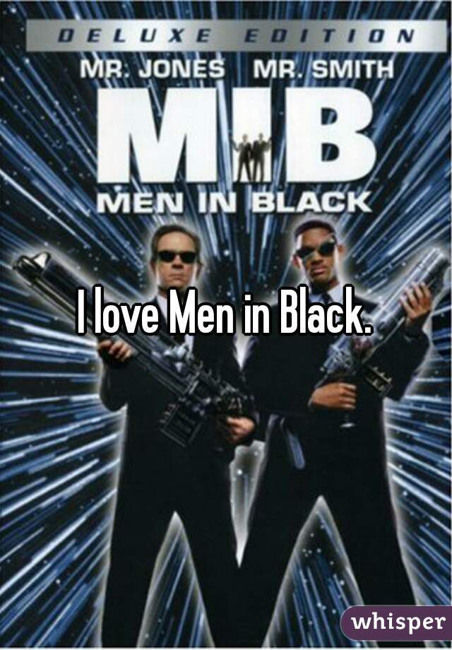 I love Men in Black.