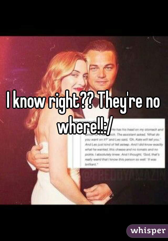 I know right?? They're no where!!:/