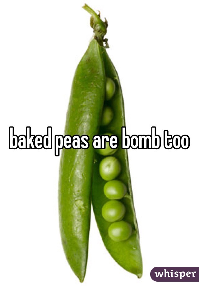 baked peas are bomb too