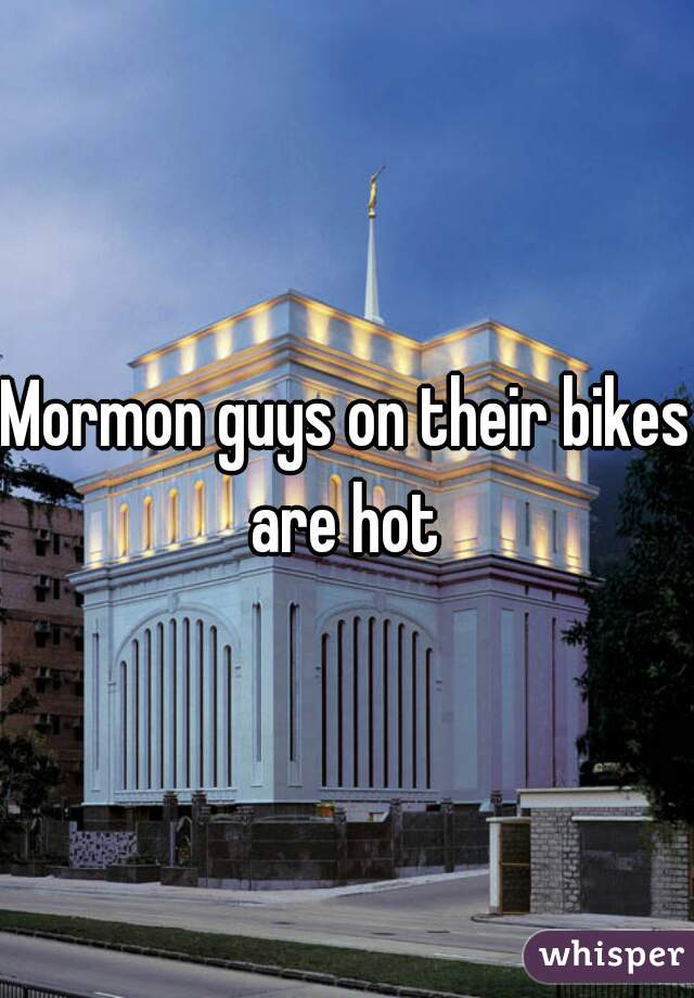 Mormon guys on their bikes are hot 