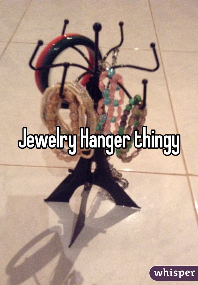 Jewelry Hanger thingy