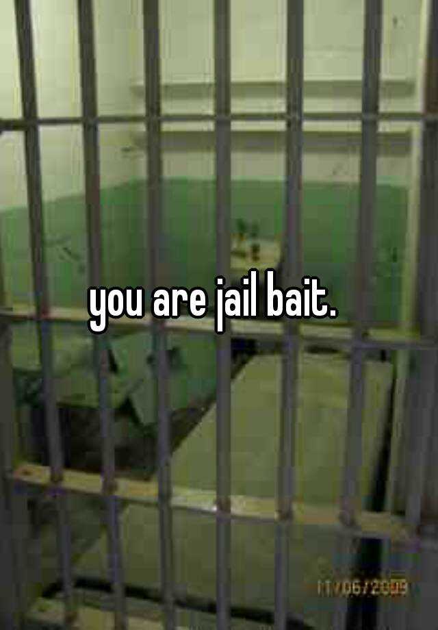 you-are-jail-bait