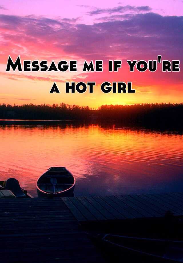 message-me-if-you-re-a-hot-girl