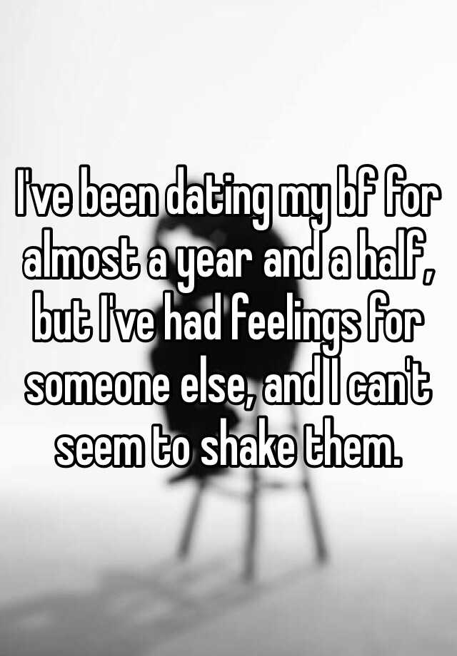 i-ve-been-dating-my-bf-for-almost-a-year-and-a-half-but-i-ve-had