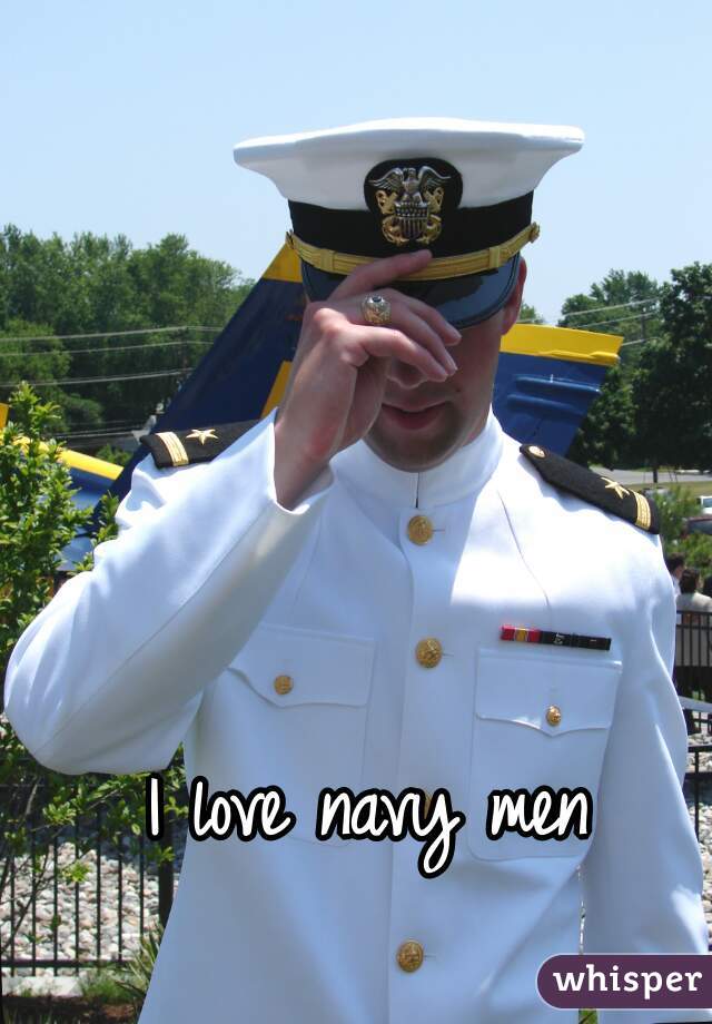 I love navy men 