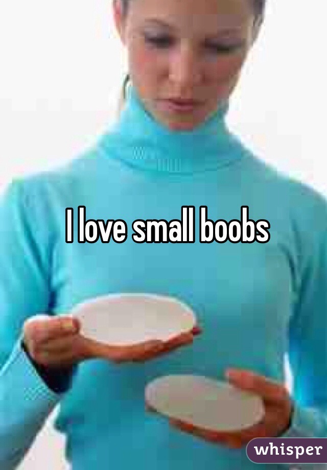 I love small boobs