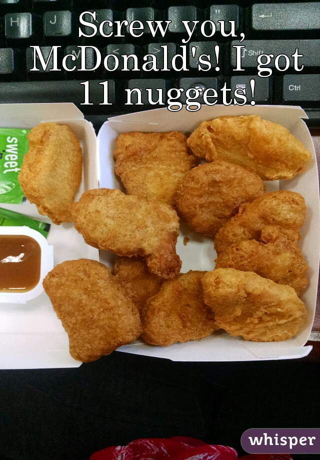 Screw you, McDonald's! I got 11 nuggets!