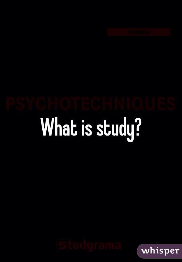 What is study?