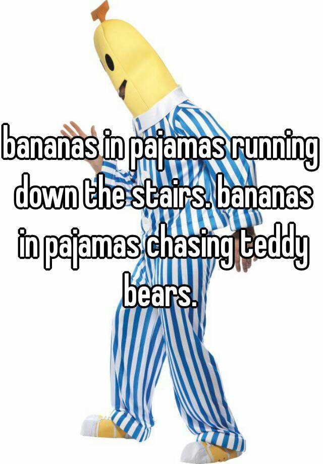 Bananas In Pajamas Running Down The Stairs Bananas In Pajamas Chasing Teddy Bears 0287