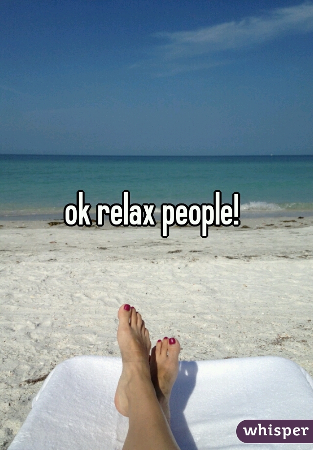 ok relax people! 