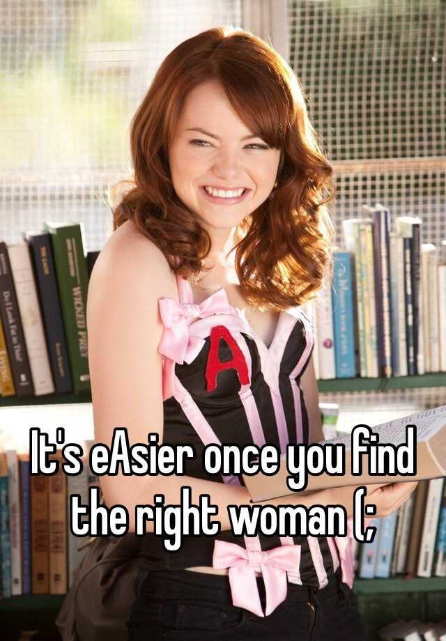 it-s-easier-once-you-find-the-right-woman