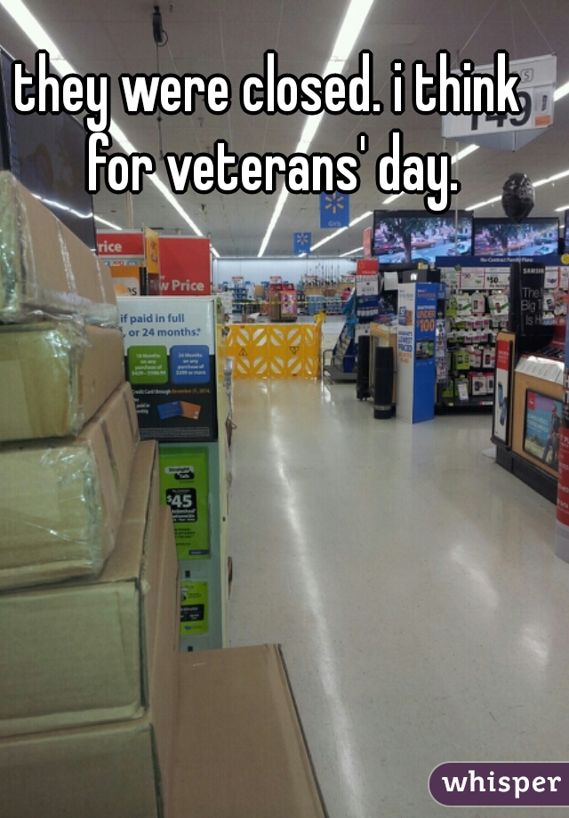 they were closed. i think for veterans' day.
