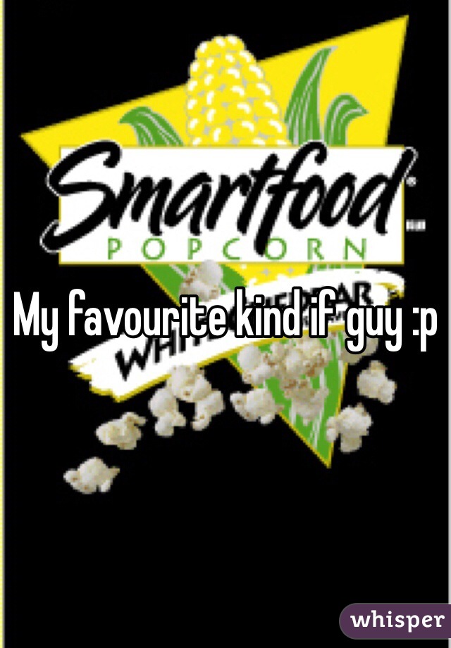 My favourite kind if guy :p