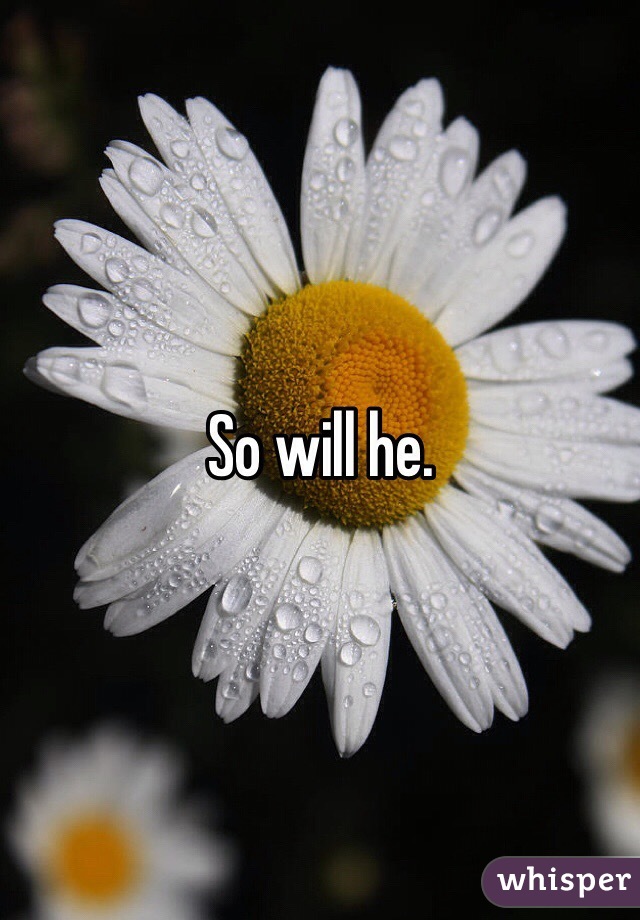 So will he.