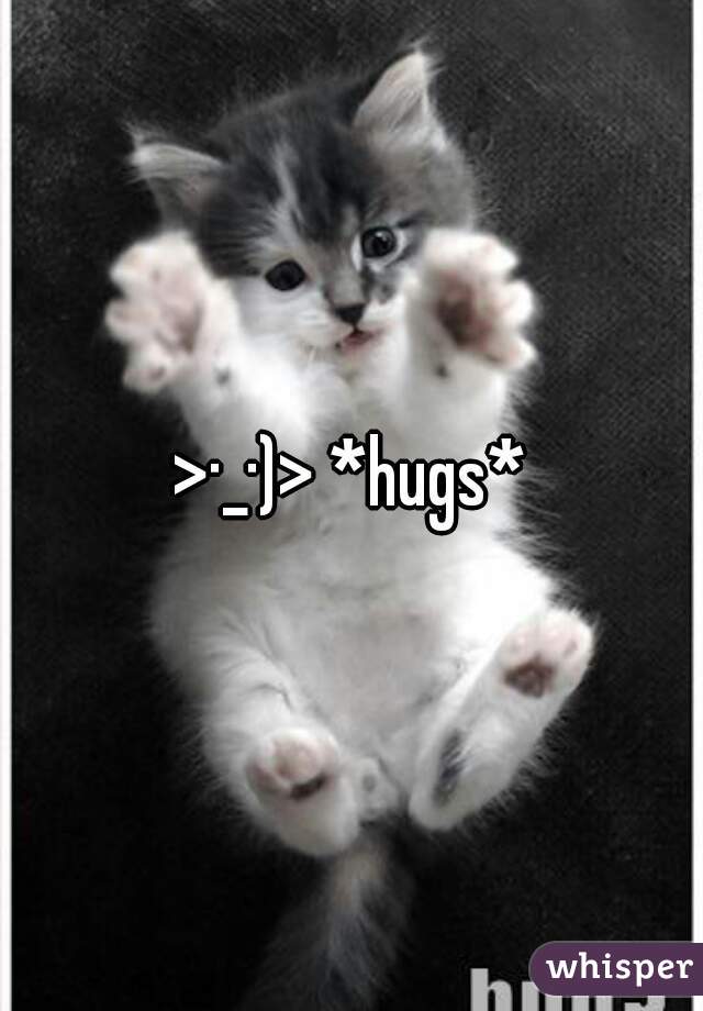 >·_·)> *hugs*