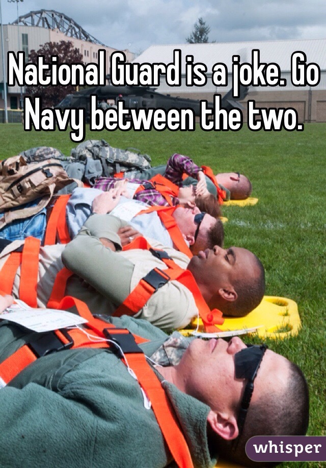 National Guard is a joke. Go Navy between the two.