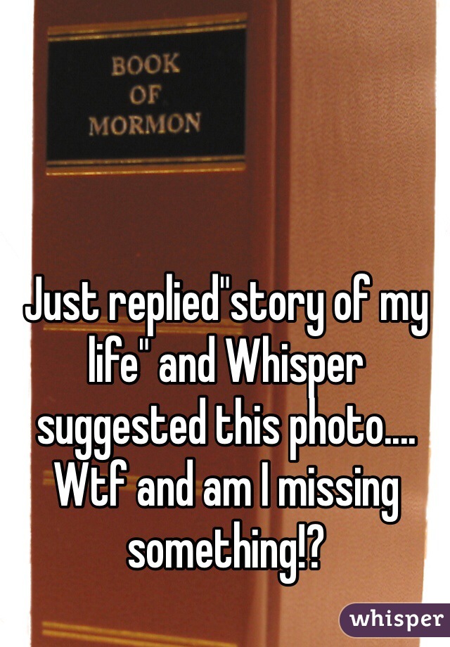 Just replied"story of my life" and Whisper suggested this photo.... Wtf and am I missing something!?