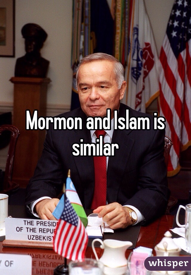 Mormon and Islam is similar 