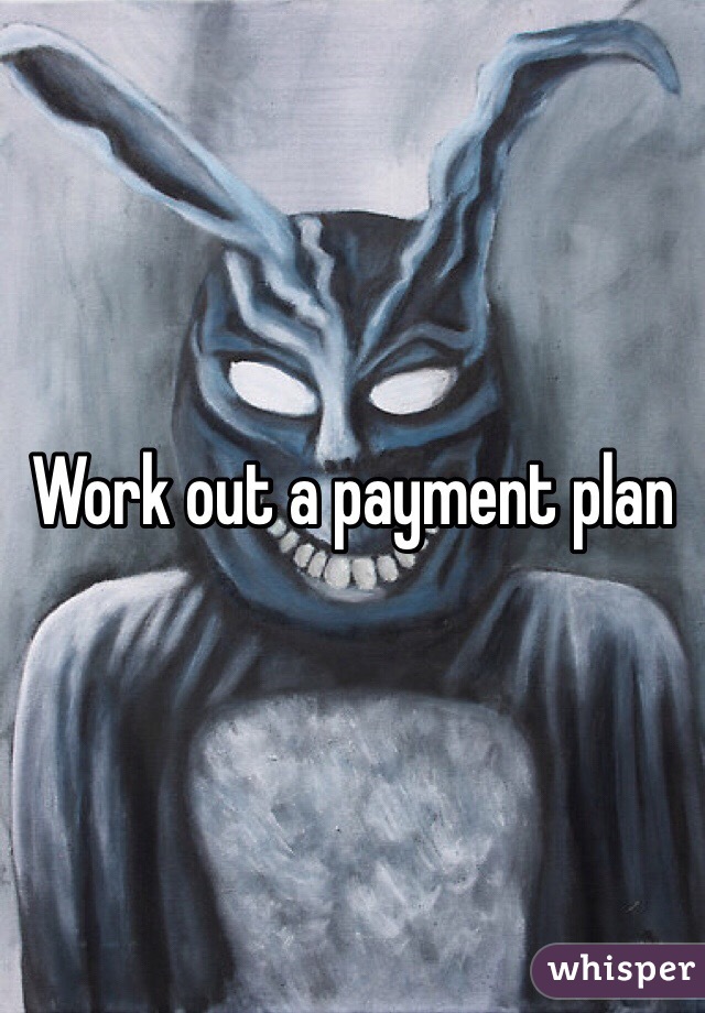 Work out a payment plan
