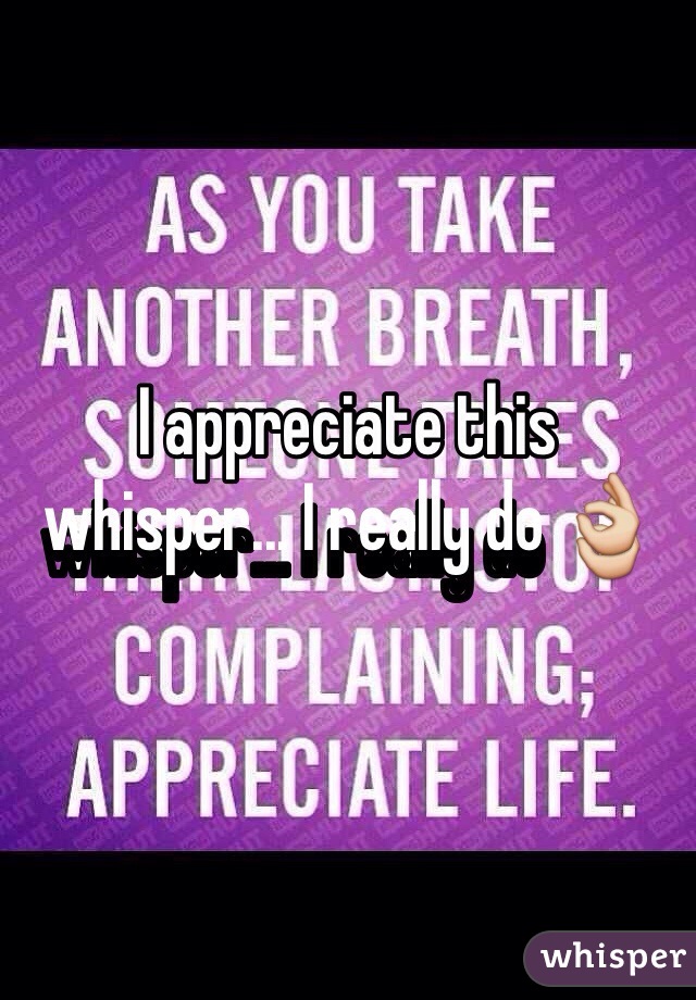 I appreciate this whisper... I really do 👌